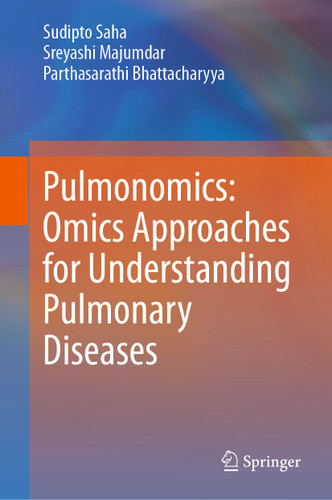 Pulmonomics: Omics Approaches for Understanding Pulmonary Diseases book cover by Sudipto Saha, Sreyashi Majumdar, Parthasarathi Bhattacharyya