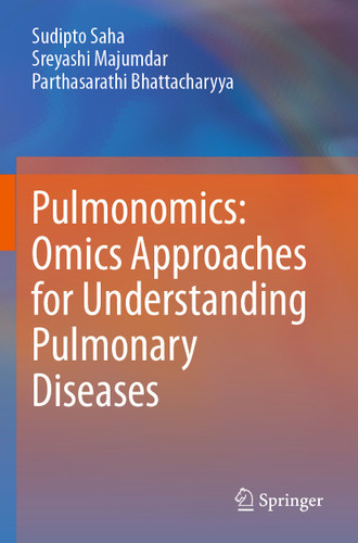 Pulmonomics: Omics Approaches for Understanding Pulmonary Diseases book cover by Sudipto Saha, Sreyashi Majumdar, Parthasarathi Bhattacharyya