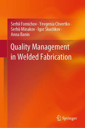 Quality Management in Welded Fabrication book cover by Serhii Fomichov, Yevgenia Chvertko, Serhii Minakov, Igor Skachkov, Anna Banin