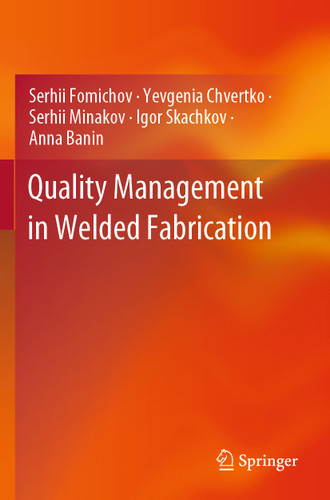 Quality Management in Welded Fabrication book cover by Serhii Fomichov, Yevgenia Chvertko, Serhii Minakov, Igor Skachkov, Anna Banin