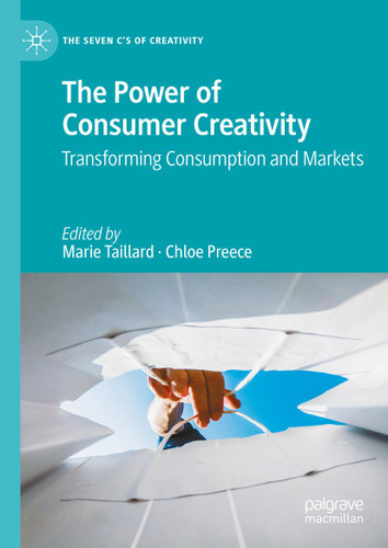 The Power of Consumer Creativity: Transforming Consumption and Markets (The Seven C’s of Creativity) book cover by 