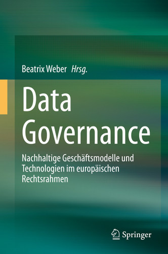 Data Governance: Nachhaltige Geschäftsmodelle und Technologien im europäischen Rechtsrahmen book cover by 
