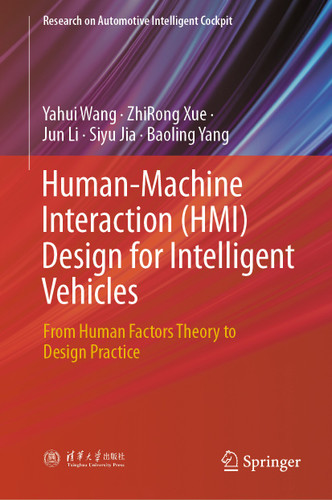 Human-Machine Interaction (HMI) Design for Intelligent Vehicles: From Human Factors Theory to Design Practice (Research on Automotive Intelligent Cockpit) book cover by Yahui Wang, ZhiRong Xue, Jun Li, Siyu Jia, Baoling Yang