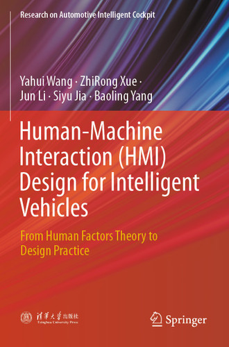 Human-Machine Interaction (HMI) Design for Intelligent Vehicles: From Human Factors Theory to Design Practice (Research on Automotive Intelligent Cockpit) book cover by Yahui Wang, ZhiRong Xue, Jun Li, Siyu Jia, Baoling Yang