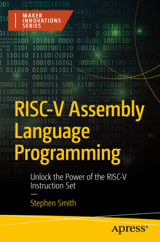 RISC-V Assembly Language Programming: Unlock the Power of the RISC-V Instruction Set (Maker Innovations Series) book cover by Stephen Smith