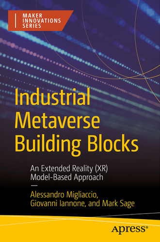 Industrial Metaverse Building Blocks: An Extended Reality (XR) Model-Based Approach (Maker Innovations Series) book cover by Alessandro Migliaccio, Giovanni Iannone, Mark Sage