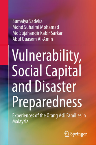 Vulnerability, Social Capital and Disaster Preparedness: Experiences of the Orang Asli Families in Malaysia book cover by Sumaiya Sadeka, Mohd Suhaimi Mohamad, Md Sujahangir Kabir Sarkar, Abul Quasem Al-Amin