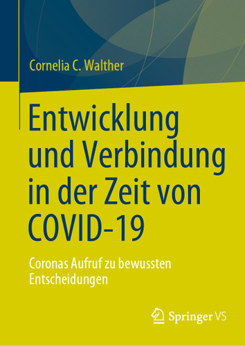 Entwicklung und Verbindung in der Zeit von COVID-19: Coronas Aufruf zu bewussten Entscheidungen book cover by Cornelia C. Walther