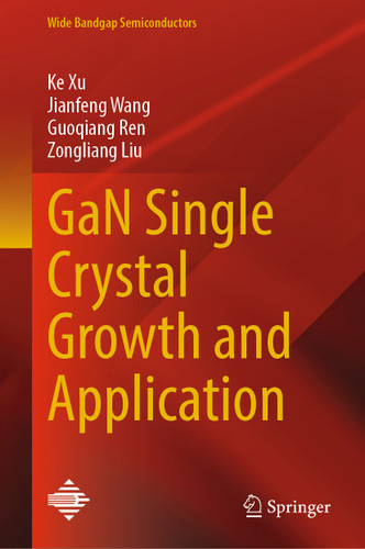 GaN Single Crystal Growth and Application (Wide Bandgap Semiconductors) book cover by Ke Xu, Jianfeng Wang, Guoqiang Ren, Zongliang Liu