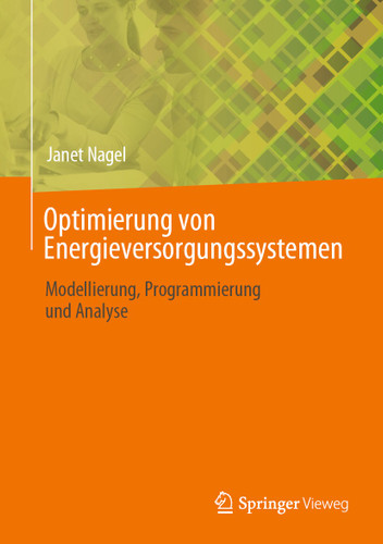 Optimierung von Energieversorgungssystemen: Modellierung, Programmierung und Analyse book cover by Janet Nagel