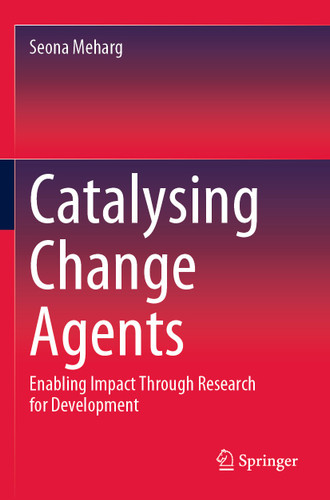 Catalysing Change Agents: Enabling Impact Through Research for Development book cover by Seona Meharg