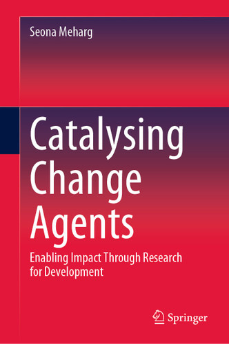 Catalysing Change Agents: Enabling Impact Through Research for Development book cover by Seona Meharg