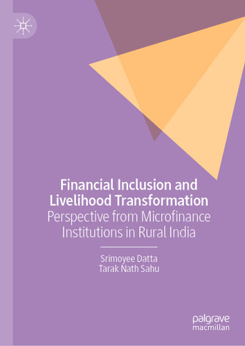 Financial Inclusion and Livelihood Transformation: Perspective from Microfinance Institutions in Rural India book cover by Srimoyee Datta, Tarak Nath Sahu