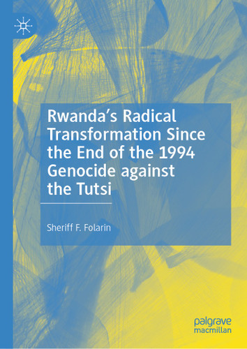 Rwanda’s Radical Transformation Since the End of the 1994 Genocide against the Tutsi book cover by Sheriff F. Folarin