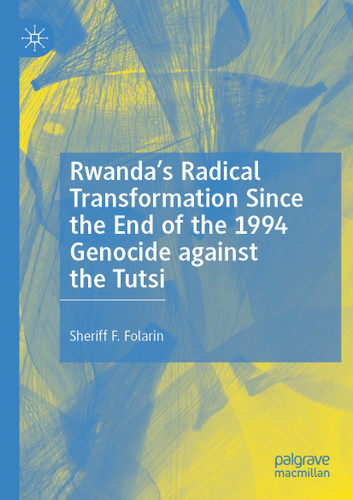 Rwanda’s Radical Transformation Since the End of the 1994 Genocide against the Tutsi book cover by Sheriff F. Folarin