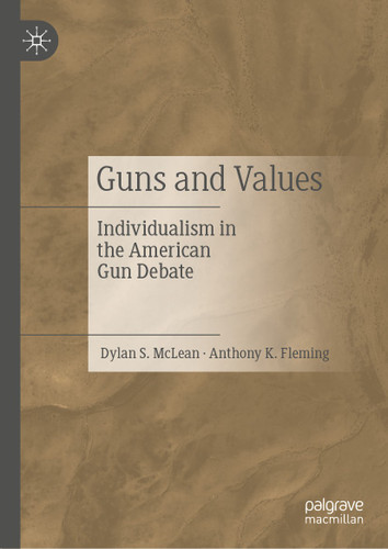 Guns and Values: Individualism in the American Gun Debate book cover by Dylan S. McLean, Anthony K. Fleming