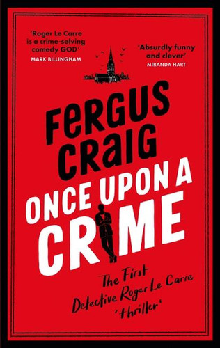 Once Upon a Crime: Martin's Fishback's hilarious Detective Roger LeCarre parody 'thriller' (Detective Roger LeCarre) book cover by Fergus Craig