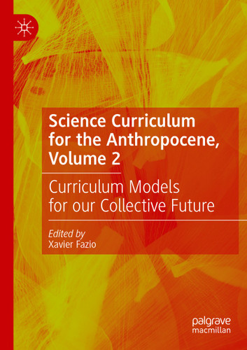 Science Curriculum for the Anthropocene, Volume 2: Curriculum Models for our Collective Future book cover by 
