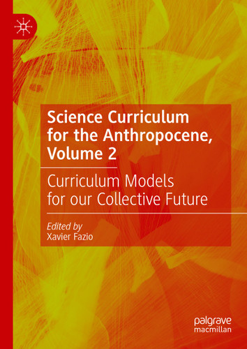 Science Curriculum for the Anthropocene, Volume 2: Curriculum Models for our Collective Future book cover by 