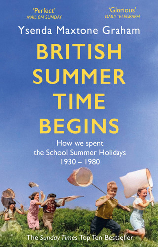 British Summer Time Begins: The School Summer Holidays 1930-1980 book cover by Ysenda Maxtone Graham