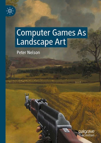 Computer Games As Landscape Art book cover by Peter Nelson