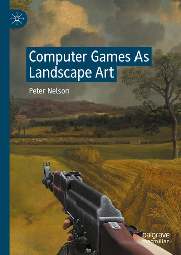 Computer Games As Landscape Art book cover by Peter Nelson