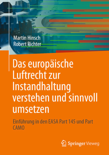 Das europäische Luftrecht zur Instandhaltung verstehen und sinnvoll umsetzen: Einführung in den EASA Part 145 und Part CAMO book cover by Martin Hinsch, Robert Richter