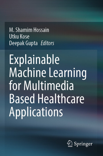 Explainable Machine Learning for Multimedia Based Healthcare Applications book cover by 