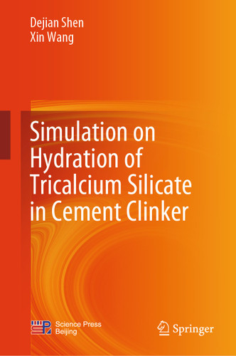 Simulation on Hydration of Tricalcium Silicate in Cement Clinker book cover by Dejian Shen, Xin Wang