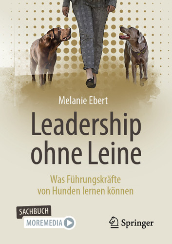 Leadership ohne Leine: Was Führungskräfte von Hunden lernen können book cover by Melanie Ebert