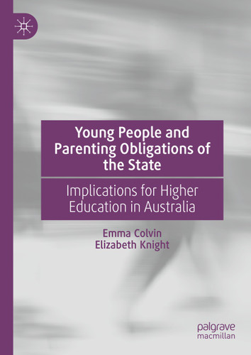 Young People and Parenting Obligations of the State: Implications for Higher Education in Australia book cover by Emma Colvin, Elizabeth Knight
