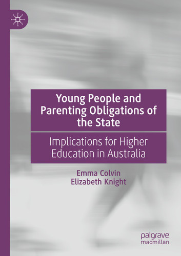 Young People and Parenting Obligations of the State: Implications for Higher Education in Australia book cover by Emma Colvin, Elizabeth Knight