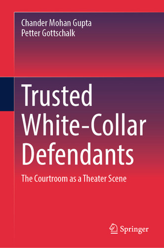 Trusted White-Collar Defendants: The Courtroom as a Theater Scene book cover by Chander Mohan Gupta, Petter Gottschalk