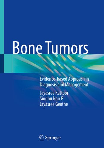 Bone Tumors: Evidence-based Approach in Diagnosis and Management book cover by Jayasree Kattoor, Sindhu Nair P, Jayasree Geothe