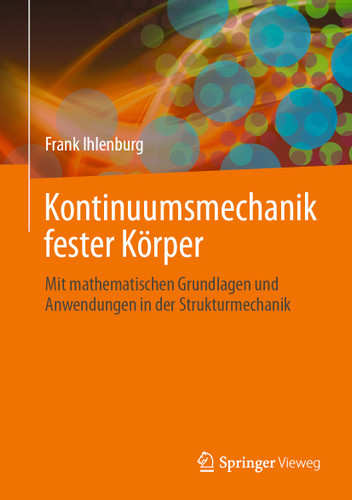 Kontinuumsmechanik fester Körper: Mit mathematischen Grundlagen und Anwendungen in der Strukturmechanik book cover by Frank Ihlenburg