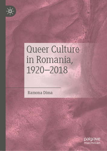 Queer Culture in Romania, 1920–2018 book cover by Ramona Dima