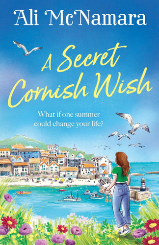 A Secret Cornish Wish: the brand-new escapist summer romance set on the beautiful Cornish shores book cover by Ali McNamara