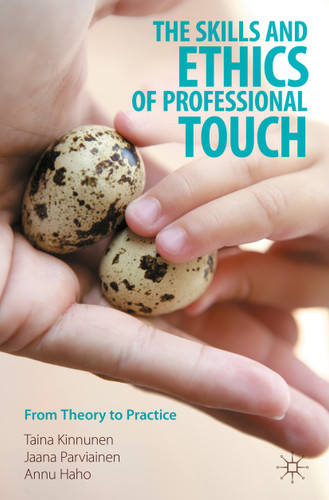 The Skills and Ethics of Professional Touch: From Theory to Practice book cover by Taina Kinnunen, Jaana Parviainen, Annu Haho