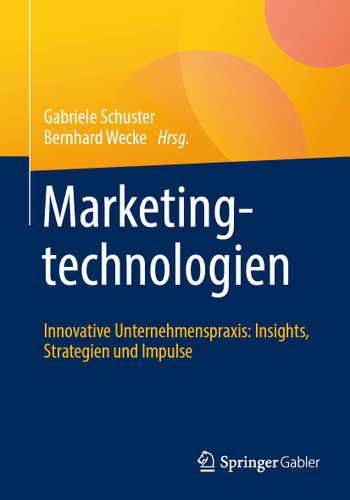 Marketingtechnologien: Innovative Unternehmenspraxis: Insights, Strategien und Impulse book cover by 