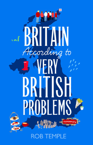 Britain According to Very British Problems: the new book from Britain's favourite humour brand book cover by Rob Temple