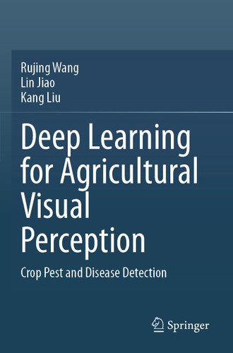 Deep Learning for Agricultural Visual Perception: Crop Pest and Disease Detection book cover by Rujing Wang, Lin Jiao, Kang Liu