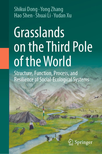 Grasslands on the Third Pole of the World: Structure, Function, Process, and Resilience of Social-Ecological Systems book cover by Shikui Dong, Yong Zhang, Hao Shen, Shuai Li, Yudan Xu