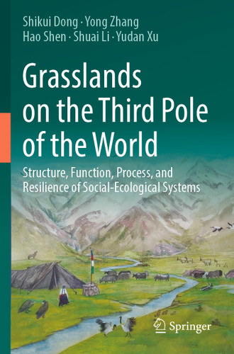 Grasslands on the Third Pole of the World: Structure, Function, Process, and Resilience of Social-Ecological Systems book cover by Shikui Dong, Yong Zhang, Hao Shen, Shuai Li, Yudan Xu