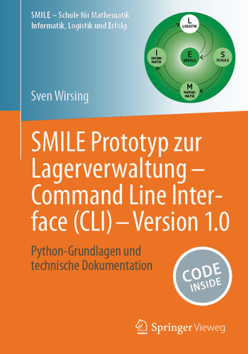 SMILE Prototyp zur Lagerverwaltung - Command Line Interface (CLI) - Version 1.0: Python-Grundlagen und technische Dokumentation (Schule für Mathematik, Informatik, Logistik und Erfolg) book cover by Sven Wirsing