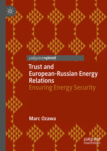 Trust and European-Russian Energy Relations: Ensuring Energy Security book cover by Marc Ozawa
