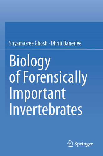 Biology of Forensically Important Invertebrates book cover by Shyamasree Ghosh, Dhriti Banerjee
