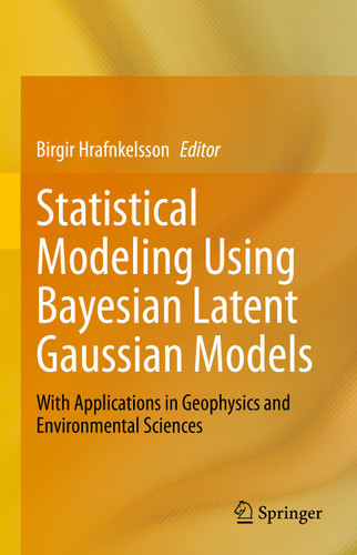 Statistical Modeling Using Bayesian Latent Gaussian Models: With Applications in Geophysics and Environmental Sciences book cover by 