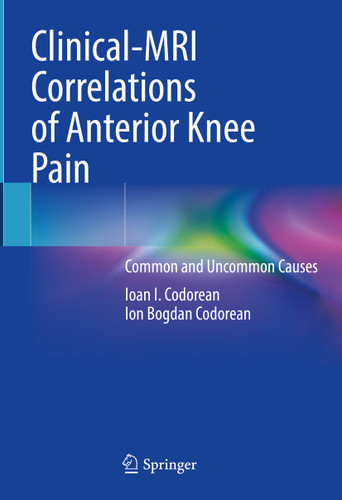 Clinical-MRI Correlations of Anterior Knee Pain: Common and Uncommon Causes book cover by Ioan I. Codorean, Ion Bogdan Codorean