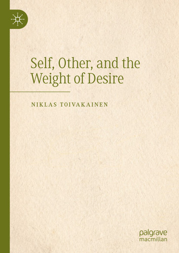 Self, Other, and the Weight of Desire book cover by Niklas Toivakainen