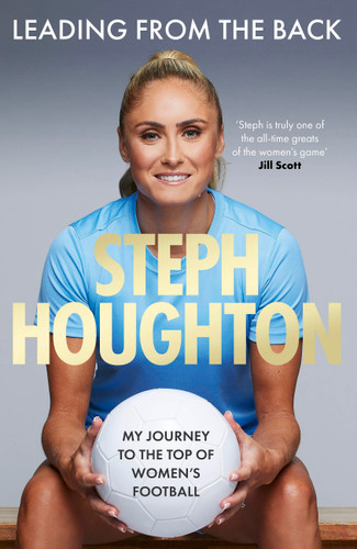 Leading From The Back: My journey to the top of women's football book cover by Steph Houghton